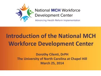 Workforce Development Center  Dorothy Cilenti, DrPH  The University of North Carolina at Chapel