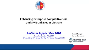 and SME Linkages in Vietnam  AmCham Supplier Day 2018  Brian Mtonya Thursday, October 4 th , , 2018