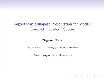 Algorithmic Sahlqvist Preservation for Modal  Compact Hausdorff Spaces  Zhiguang Zhao  Delft