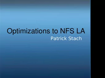 Optimizations to NFS LA  Patrick Stach  NFS Linear Algebra  Solve for a vector x such that:
