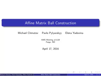 Affine Matrix Ball Construction  Michael Chmutov  Pavlo Pylyavskyy  Elena Yudovina  AMS Meeting