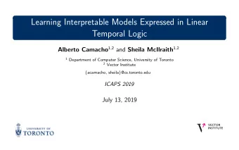 Learning Interpretable Models Expressed in Linear  Temporal Logic Alberto Camacho 1 , 2 and Sheila