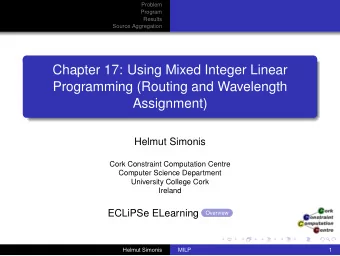 Chapter 17: Using Mixed Integer Linear  Programming (Routing and Wavelength  Assignment)  Helmut