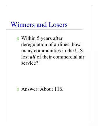Winners and Losers $ Within 5 years after  deregulation of airlines, how  many communities in the