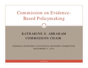 Commission on Evidence-  Based Policymaking  KATH ARINE G. ABRAH AM  COMMISSION CH AIR  F E D E R