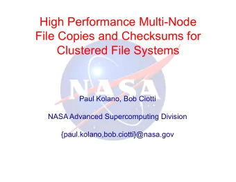 High Performance Multi-Node  File Copies and Checksums for  Clustered File Systems  Paul Kolano,