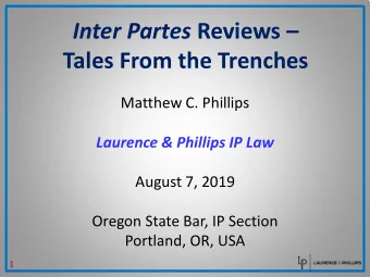 Inter Partes Reviews   Tales From the Trenches  Matthew C. Phillips  Laurence &amp; Phillips IP
