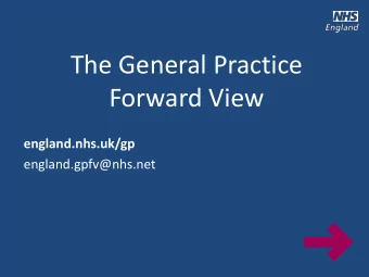 The General Practice  Forward View  england.nhs.uk/gp england.gpfv@nhs.net  england.nhs.uk/gp