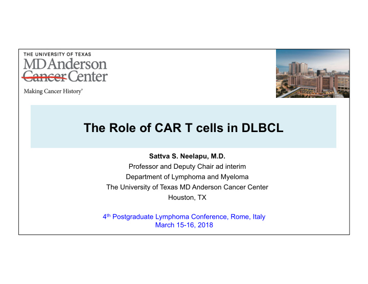 the role of car t cells in dlbcl sattva s neelapu m d