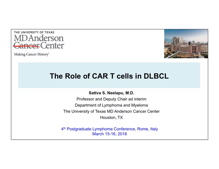 the role of car t cells in dlbcl sattva s neelapu m d