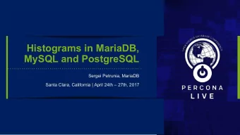 Histograms in MariaDB,  MySQL and PostgreSQL  Sergei Petrunia, MariaDB  Sergei Petrunia, MariaDB
