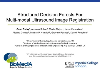 Structured Decision Forests For  Multi-modal Ultrasound Image Registration Ozan Oktay 1 , Andreas