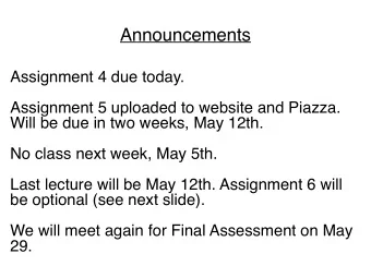 Announcements  Assignment 4 due today.  Assignment 5 uploaded to website and Piazza.  Will be due