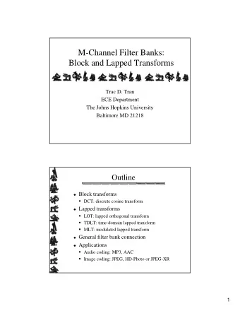 M-  -Channel Filter Banks:  Channel Filter Banks:  M  Block and Lapped Transforms  Block and Lapped