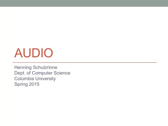 AUDIO  Henning Schulzrinne  Dept. of Computer Science  Columbia University  Spring 2015  Key