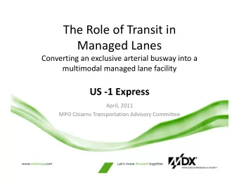 The Role of Transit in Managed Lanes Converting an exclusive arterial busway into a multimodal