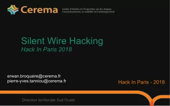Silent Wire Hacking  Hack In Paris 2018  erwan.broquaire@cerema.fr  pierre-yves.tanniou@cerema.fr