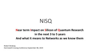 NISQ  Near term Impact on Silicon of Quantum Research  in the next 3 to 5 years  And what it means
