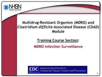 MultidrugResistant Organism (MDRO) and Clostridium difficile Associated Disease (CDAD) Module