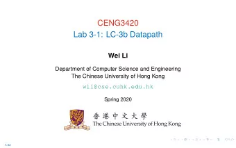 CENG3420  Lab 3-1: LC-3b Datapath  Wei Li  Department of Computer Science and Engineering  The