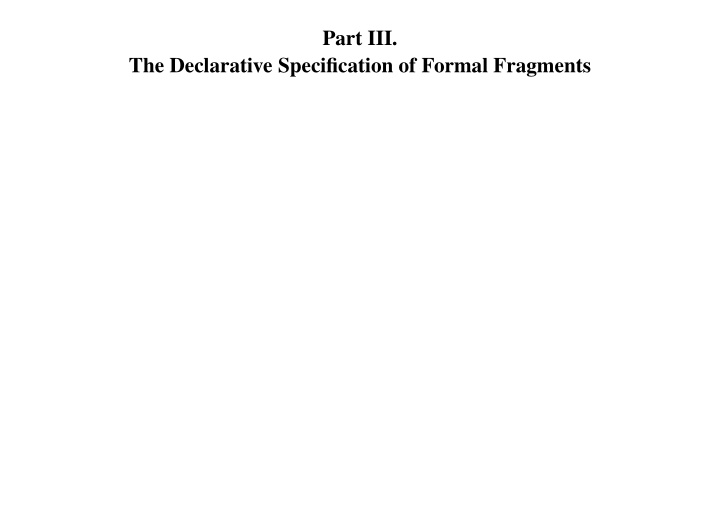 part iii the declarative specification of formal fragments