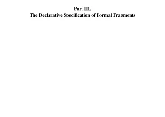 Part III.  The Declarative Specification of Formal Fragments  A Computational Model of Natural
