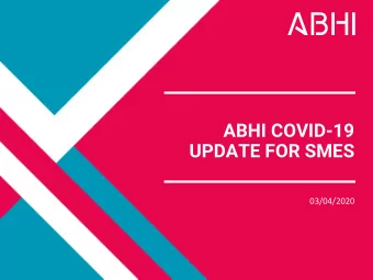 ABHI COVID-19  UPDATE FOR SMES  03/04/2020  WELCOME The ABH  BHI COVID-19 Updat  ate for S  SMES ES