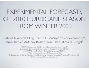 EXPERIMENTAL FORECASTS  OF 2010 HURRICANE SEASON  FROM WINTER 2009 Gabriel A. Vecchi 1 , Ming Zhao