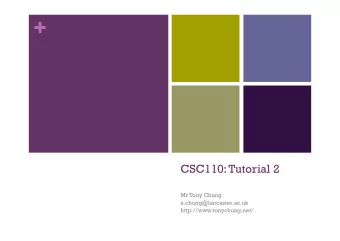 +  CSC110: Tutorial 2  Mr Tony Chung  a.chung@lancaster.ac.uk  http://www.tonychung.net/ +