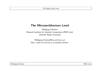 The Microarchitecture Level  Wolfgang Schreiner  Research Institute for Symbolic Computation
