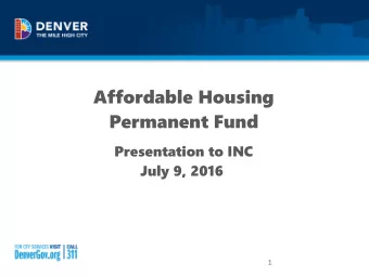 Affordable Housing  Permanent Fund  Presentation to INC  July 9, 2016  1  Todays Presentation