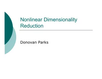 Nonlinear Dimensionality  Reduction  Donovan Parks  Overview  Direct visualization vs.