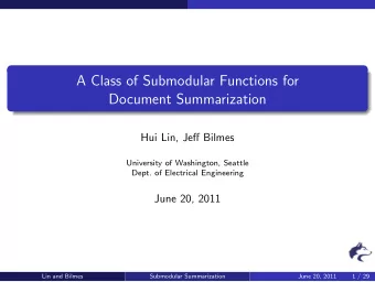 A Class of Submodular Functions for  Document Summarization  Hui Lin, Jeff Bilmes  University of