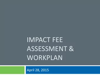 IMPACT FEE  ASSESSMENT &amp;  WORKPLAN  April 28, 2015  Background  Seattle is one of the