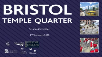 13 th February 2020  Bristol Temple Quarter  AGENDA  Purpose    To provide an update to the