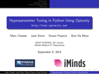 Hyperparameter Tuning in Python Using Optunity  http://www.optunity.net  Marc Claesen  Jaak Simm
