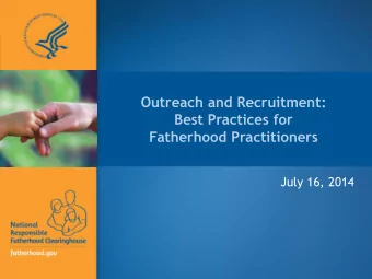 Fatherhood Practitioners  July 16, 2014  National Responsible Fatherhood  Clearinghouse Overview