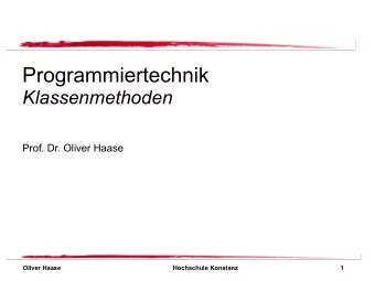 Programmiertechnik  Klassenmethoden  Prof. Dr. Oliver Haase  Oliver Haase  Hochschule Konstanz  1