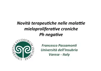 Novit terapeu-che nelle mala3e  mieloprolifera-ve croniche  Ph nega-ve  Francesco Passamon-