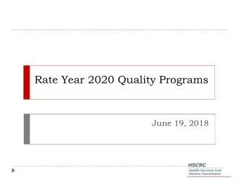 Rate Year 2020 Quality Programs  June 19, 2018  Covered in this Presentation  Introduction