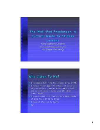 Why Listen To Me?  Ive been a full  Ive been a full -t i m e  f r e e l a n c e r  s i n c