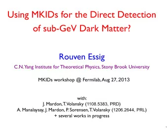 Using MKIDs for the Direct Detection  of sub-GeV Dark Matter?  Rouven Essig  C.N.  Yang Institute