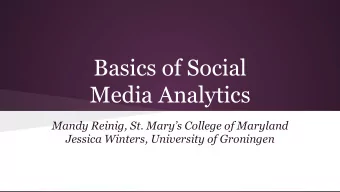 Basics of Social  Media Analytics  Mandy Reinig, St. Marys College of Maryland  Jessica Winters,