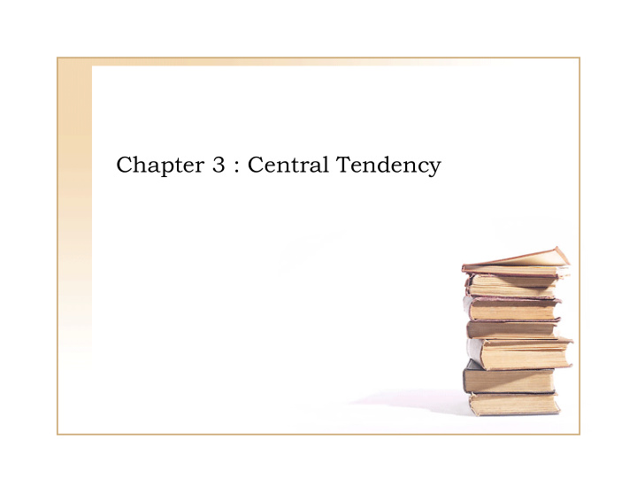 chapter 3 central tendency o overview i