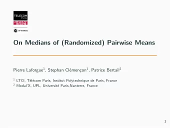 On Medians of (Randomized) Pairwise Means Pierre Laforgue 1 , Stephan Cl on 1 , Patrice Bertail