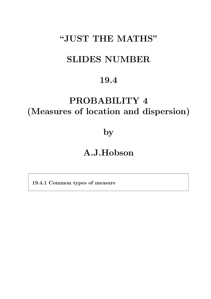 just the maths slides number 19 4 probability 4 measures