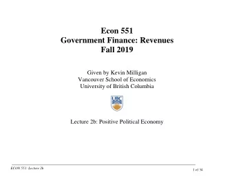 Econ 551  Government Finance: Revenues  Fall 2019  Given by Kevin Milligan  Vancouver School of