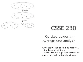 Quicksort algorithm  Average case analysis  After today, you should be able to  implement