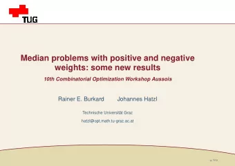Median problems with positive and negative  weights: some new results  10th Combinatorial