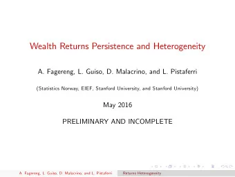 Wealth Returns Persistence and Heterogeneity  A. Fagereng, L. Guiso, D. Malacrino, and L.